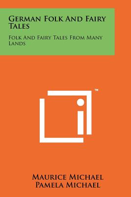 German Folk and Fairy Tales: Folk and Fairy Tales from Many Lands - Michael, Maurice, and Michael, Pamela