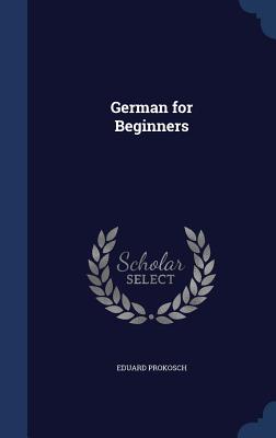 German for Beginners - Prokosch, Eduard