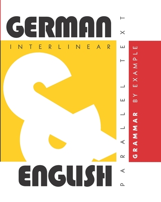 German Grammar By Example: Dual Language German-English, Interlinear & Parallel Text - Levin, Aron