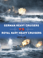 German Heavy Cruisers Vs Royal Navy Heavy Cruisers: 1939-42