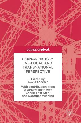 German History in Global and Transnational Perspective - Lederer, David (Editor)