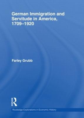 German Immigration and Servitude in America, 1709-1920 - Grubb, Farley