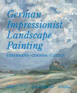 German Impressionist Landscape Painting: Liebermann - Corinth - Slevogt