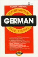 German in 20 Lessons, Intended for Self-Study and for Use in Schools: With a Simplified System of Phonetic Pronunciation: Based on the Method of R. Diez de La Cortina