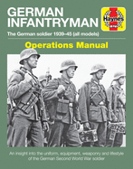 German Infantryman Operations Manual: The German Soldier 1939-45 (All Models)