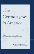 German Jews in America: A Minocb: A Minority Within a Minority