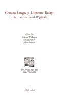 German-Language Literature Today: International and Popular?: International and Popular?