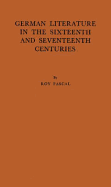 German Literature in the Sixteenth and Seventeenth Centuries: Renaissance--Reformation--Baroque - Pascal, Roy, and Closs, Hannah Priebsch