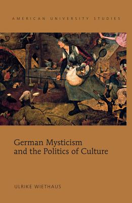 German Mysticism and the Politics of Culture - Wiethaus, Ulrike