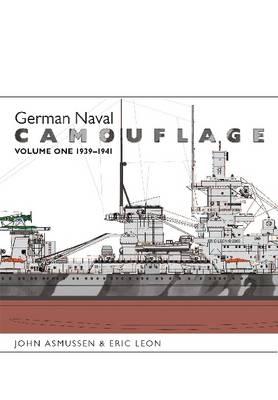 German Naval Camouflage: 1939-41 - Asmussen, John, and Leon, Eric