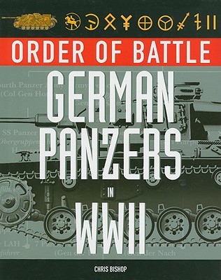 German Panzers in WWII: Order of Battle - Bishop, Chris