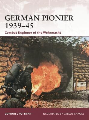 German Pionier 1939-45: Combat Engineer of the Wehrmacht - Rottman, Gordon L
