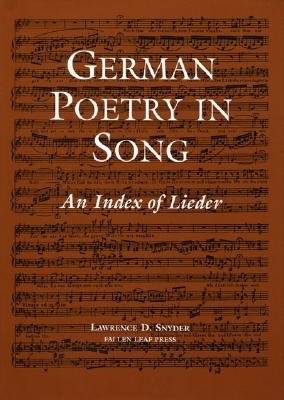 German Poetry in Song: An Index of Lieder - Snyder, Lawrence D