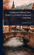 German Principia, Part I. a First German Course