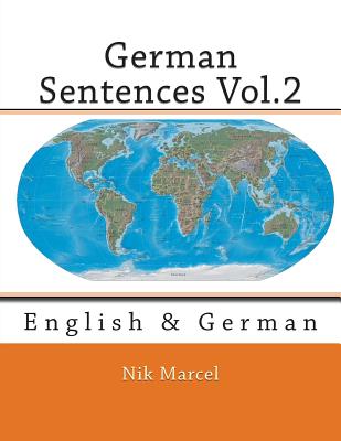 German Sentences Vol.2: English & German - Marcel, Nik (Translated by), and Brown, Samuel A