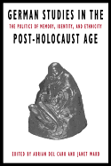 German Studies in the Post-Holocaust Age: The Politics of Memory, Identity, and Ethnicity
