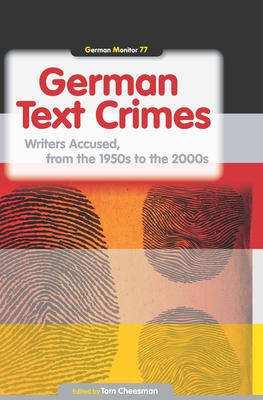 German Text Crimes: Writers Accused, from the 1950s to the 2000s - Cheesman, Tom (Volume editor)