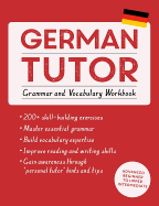 German Tutor: Grammar and Vocabulary Workbook (Learn German with Teach Yourself): Advanced Beginner to Upper Intermediate Course