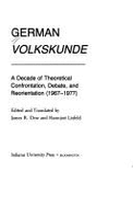 German Volkskunde: A Decade of Theoretical Confrontation, Debate, and Reorientation (1967-1977) - Dow, James R, Professor