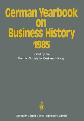 German Yearbook on Business History 1985 - Pohl, Hans (Editor), and Rudolph, Bernd (Editor)