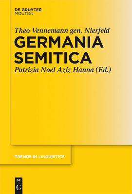 Germania Semitica - Vennemann Gen Nierfeld, Theo, and Noel Aziz Hanna, Patrizia (Editor)