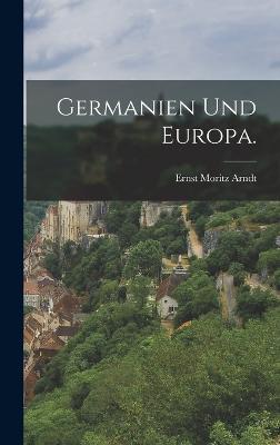 Germanien und Europa. - Arndt, Ernst Moritz