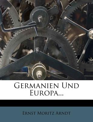 Germanien Und Europa. - Arndt, Ernst Moritz