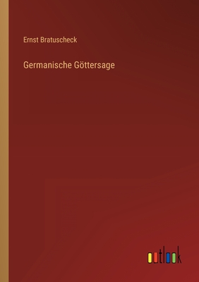 Germanische Gttersage - Bratuscheck, Ernst