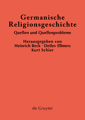 Germanische Religionsgeschichte - Beck, Heinrich (Editor), and Ellmers, Detlev (Editor), and Schier, Kurt (Editor)