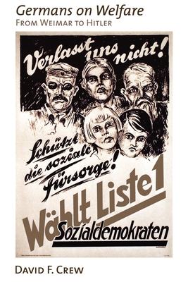 Germans on Welfare: From Weimar to Hitler - Crew, David F