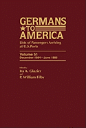 Germans to America, Dec. 1884-June 1885: Lists of Passengers Arriving at U.S. Ports