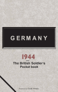 Germany 1944: A British Soldier's Pocketbook