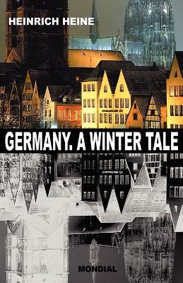 Germany. A Winter Tale (Bilingual: Deutschland. Ein Wintermaerchen) - Heine, Heinrich, and Moore, Andrew (Editor), and Bowring, Edgar Alfred (Translated by)