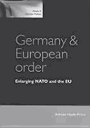 Germany and European Order: Enlarging NATO and the Eu