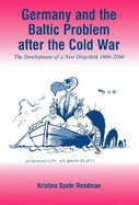 Germany and the Baltic Problem After the Cold War: The Development of a New Ostpolitik, 1989-2000