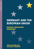 Germany and the European Union: Europe's Reluctant Hegemon?