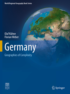 Germany: Geographies of Complexity - Khne, Olaf, and Weber, Florian