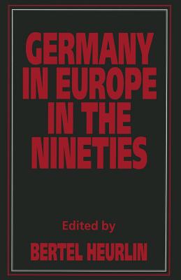 Germany in Europe in the Nineties - Heurlin, Bertel (Editor)