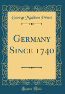 Germany Since 1740 (Classic Reprint)