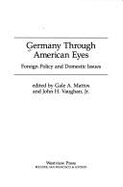 Germany Through American Eyes: Foreign Policy and Domestic Issues