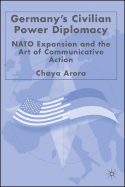 Germany's Civilian Power Diplomacy: NATO Expansion and the Art of Communicative Action