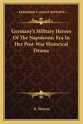 Germany's Military Heroes Of The Napoleonic Era In Her Post-War Historical Drama - Stearns, Harold Everett, Jr.