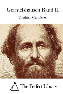 Germelshausen Band II - The Perfect Library (Editor), and Gerstacker, Friedrich