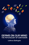 Germs on Our Mind: The Psychology of Contagion