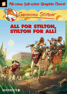 Geronimo Stilton Graphic Novels #15: All for Stilton, Stilton for All!