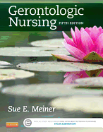 Gerontologic Nursing - Meiner, Sue E, Dr., Edd, Aprn, GNP