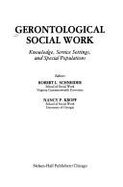 Gerontological Social Work: Knowledge, Service Settings, and Special Populations - Schneider, Robert, and Kropf, Nancy