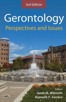 Gerontology: Perspectives and Issues, Third Edition - Wilmoth, Janet, PhD (Editor), and Ferraro, Kenneth, PhD (Editor)