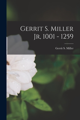 Gerrit S. Miller Jr, 1001 - 1259 - Miller, Gerrit S (Gerrit Smith) 186 (Creator)