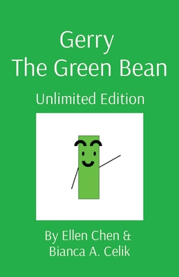 Gerry The Green Bean: Unlimited Edition - Chen, Ellen, and Celik, Bianca